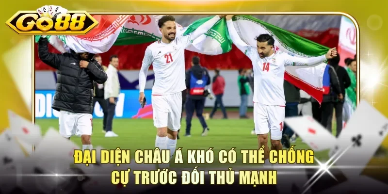 Đại diện châu Á khó có thể chống cự trước đối thủ mạnh