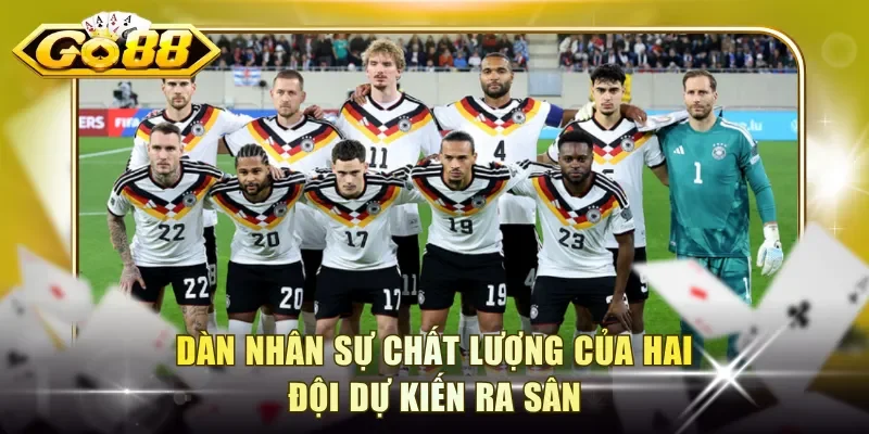 Dàn nhân sự chất lượng của hai đội dự kiến ra sân