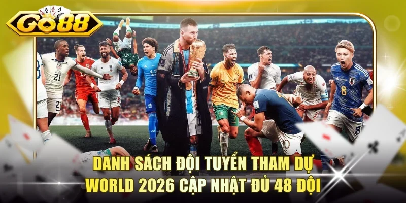 Danh sách đội tuyển tham dự World 2026