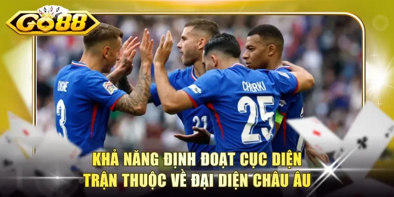 Khả năng định đoạt cục diện trận thuộc về đại diện châu Âu